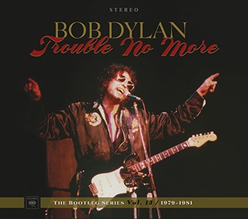 Review: Bob Dylan's 'Trouble No More: Bootleg Series Vol 13